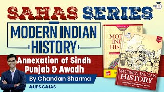 Indian Modern History  SAHAS Series  Lecture 18  Annexation of Sindh Punjab amp Awadh  UPSC [upl. by Hilaire487]