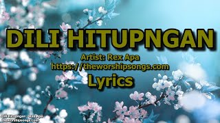 Dili Hitupngan  Rex Apa  Lyrics [upl. by Charlene853]