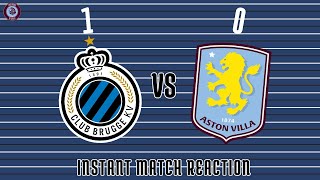 quotBORING TO WATCHquot CLUB BRUGGE  1  0  ASTON VILLA  INSTANT MATCH REACTION [upl. by Naujd701]