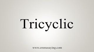 How To Say Tricyclic [upl. by Namielus770]