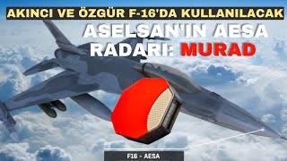 ASELSAN AESA radarı MURAD önce Akıncıda sonra F16 ÖZGÜRde uçacak aselsan [upl. by Bivins]