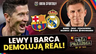 BOREK I GOŚCIE LEWANDOWSKI I BARCELONA DEMOLUJĄ REAL MADRYT ANALIZUJEMY EL CLASICO LOŻA PIŁKARSKA [upl. by Anitreb]