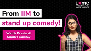 From IIM to stand up comedy  Prashasti Singh  UnStereotype with LXME [upl. by Ynnatirb]