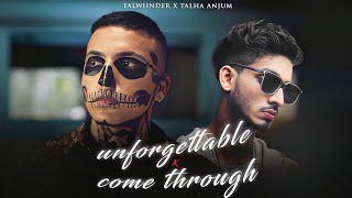 UNFORGETTABLE x COME THROUGH  Talwiinder x Talha Anjum  Prod By Ether [upl. by Aivekahs]