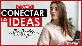 🔴 CON ESTO HABLARAS MEJOR INGLÉS 👅 APRENDE A USAR LOS CONECTORES EN INGLÉS 📚 [upl. by Barnabe]