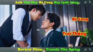 Review Phim Đam Mỹ  Anh Thanh Niên Bẻ Cong Trai Boy Lạnh Lùng  Tuxedo The Series [upl. by Yendirb]