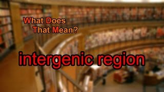 What does intergenic region mean [upl. by Sinnod197]