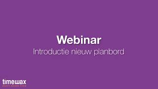 WEBINAR 1552018  Introductie Nieuwe Planbord  NL  Timewax [upl. by Aihsyak]