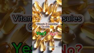 Should vitamin E capsules be applied to skin skincare skincareproducts vitamineviralviews [upl. by Solon]