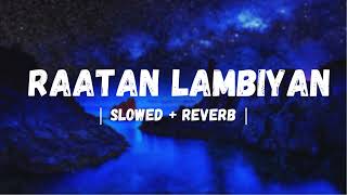 RAATAN LAMBIYAN  SHERSHAAH  SLOWED amp REVERB  LISTEN AND FEEL [upl. by Olinde732]