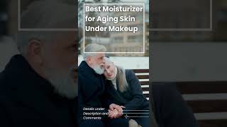 Best Moisturizer for Aging Skin Under Makeup [upl. by Gaston68]