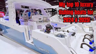 MY TOP 10 LUXURY FISHING BOATS FOR 2024 amp 2025bostonwhaler gradywhite pursuitboats wellcraft [upl. by Eshman436]