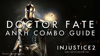 Injustice 2  Doctor Fate  Ankh Combo Guide [upl. by Edieh503]