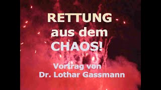 RETTUNG AUS DEM CHAOS Vortrag von Dr Lothar Gassmann in Morsbach Oberbergischer Kreis [upl. by Yelime]