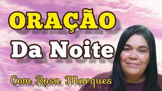 🛐 16062023 A CURA DO PARALÍTICO DA PORTA FORMOSA  ORAÇÃO DA NOITE COM ROSA MARQUES [upl. by Colier]