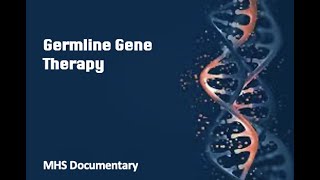 Germline Gene Therapy  Documentary [upl. by Davidde]