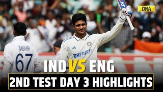 IND vs ENG 2nd Test Day 3 Highlights Shubman Gill Hits Hundred England Need 332 Runs To Beat India [upl. by Tadeas]