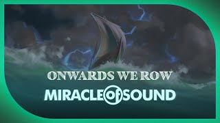 Onwards We Row by Miracle Of Sound SEA SHANTY [upl. by Claudina]