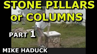 BUILDING STONE PILLARS or COLUMNS Part 1 Mike Haduck [upl. by Eceinej712]