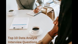 Top 10 Data Analyst Interview Questions [upl. by Gyimah]