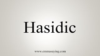 How To Say Hasidic [upl. by Murdock]