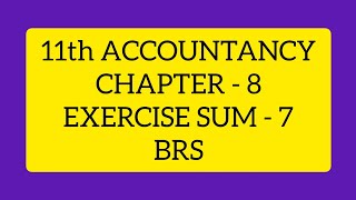 11th ACCOUNTANCY CHAPTER 8 EXERCISE SUM 7 [upl. by Jacoby]