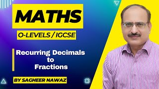 Recurring decimals to fractions  Maths O LEVEL amp IGCSE [upl. by Addam]