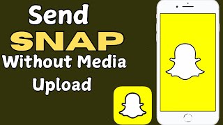 How to Send Snap Without Media Upload on Snapchat [upl. by Rowland427]