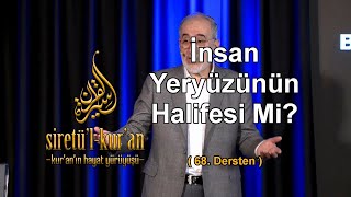 İnsan Yeryüzünün Halifesi Mi Kuranın Hayat Yürüyüşü  68Ders [upl. by Oivlis235]