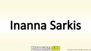 How To Pronounce Inanna Sarkis [upl. by Ion]