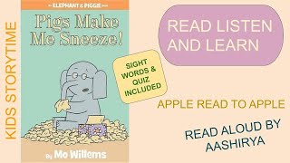 An Elephant and Piggie book “ Pigs make me sneeze” by Mo Willems read aloud by Aashirya [upl. by Aube238]