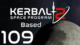 Kerbal Space Program 2  Based  Episode 109 [upl. by Aicnarf]