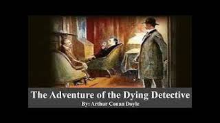 The Adventure of the Dying Detective by Arthur Conan Doyle ShortStories 39 audiobook Free [upl. by Myrtle]