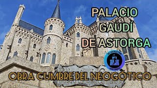 PALACIO GAUDÍ DE ASTORGA OBRA CUMBRE DEL NEOGÓTICO gaudi astorga palacio documental [upl. by Lloyd]