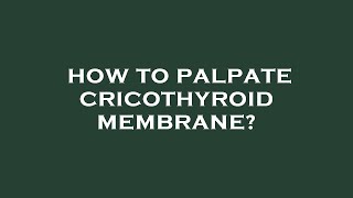 How to palpate cricothyroid membrane [upl. by Nylyram585]