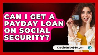 Can I Get A Payday Loan On Social Security  CreditGuide360com [upl. by Kaete]