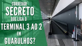 CORREDOR SECRETO que liga o TERMINAL 3 ao 2 em GUARULHOS [upl. by Reppart]