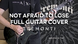 Tremonti  Not Afraid To Lose Full Guitar Cover [upl. by Yenaled656]