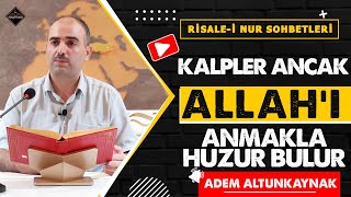 Kalpler Ancak AllahÄ± Anmakla Huzur Bulur  Risalei Nur Sohbetleri  15082023 [upl. by Sarena]