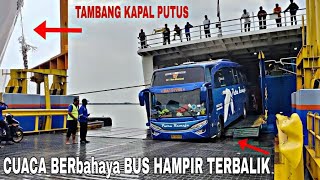 Cuaca Berbahaya❗BUS HAMPIR TERBALIK SAAT TURUN KAPAL DI PELABUHAN MERAK [upl. by Alexander]