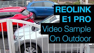 Reolink E1 Pro Video Sample Outdoor [upl. by Aicire]