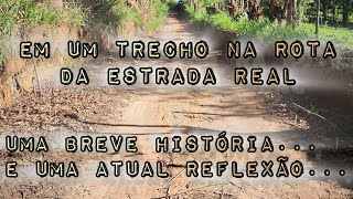 Em um trecho na Rota da Estrada Real Uma breve História e uma atual Reflexão inspiration historia [upl. by Tila]