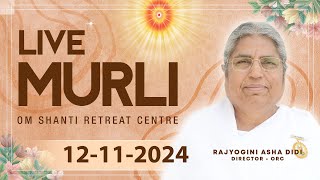 Live Murli 12112024 by BK Asha Didi from Om Shanti Retreat Centre DelhiNCR [upl. by Htnicayh]