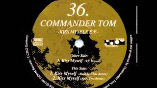 Commander Tom  Kiss Myself Raul de Chile Remix B1 [upl. by Nnainot768]