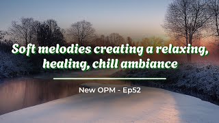 Write You  Soft melodies creating a relaxing healing chill ambiance  Ep52 [upl. by Heigho445]