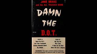 Damn The D O T Jake Brake and the All Trucker Band [upl. by Socher]