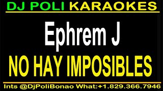 Ephrem J  No hay Imposibles KARAOKE [upl. by Gerladina]