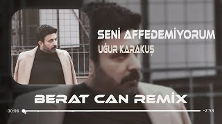 Bir Daha Kapımı Çalma Remix Uğur Karakuş  Seni Affedemiyorum Berat Can Remix [upl. by Gretta]