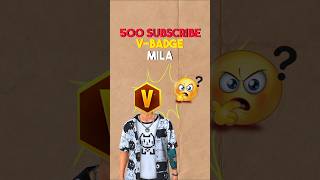 500 Subscribe Par VBADGE Kon YouTuber Ko Mila shorts treanding freefire [upl. by Marler764]