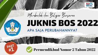 JUKNIS BOS 2022  Permendikbud Nomor 2 Tahun 2022 APA SIH PERUBAHANNYA  Part 1 [upl. by Huntley83]